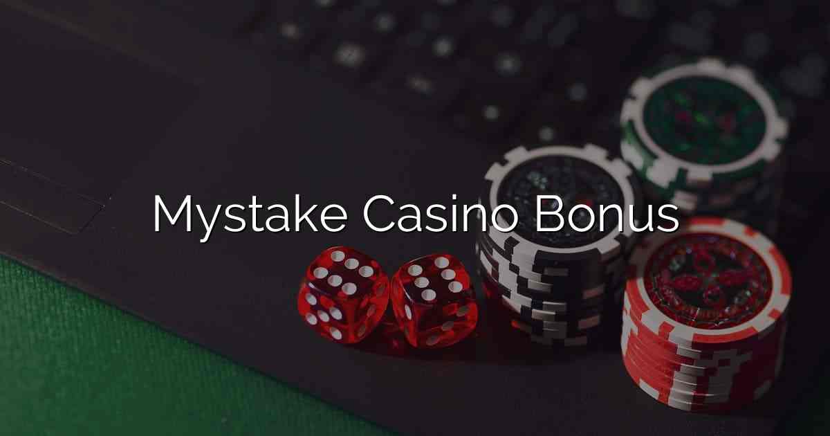 Mystake Casino Bonus