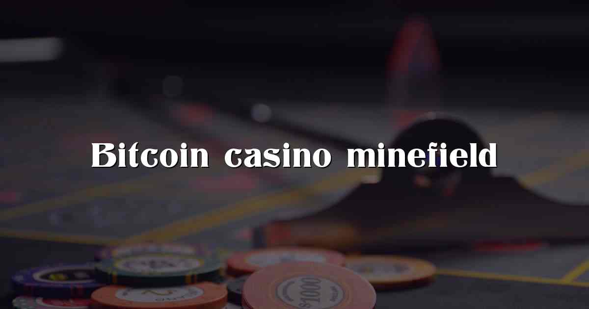Bitcoin casino minefield