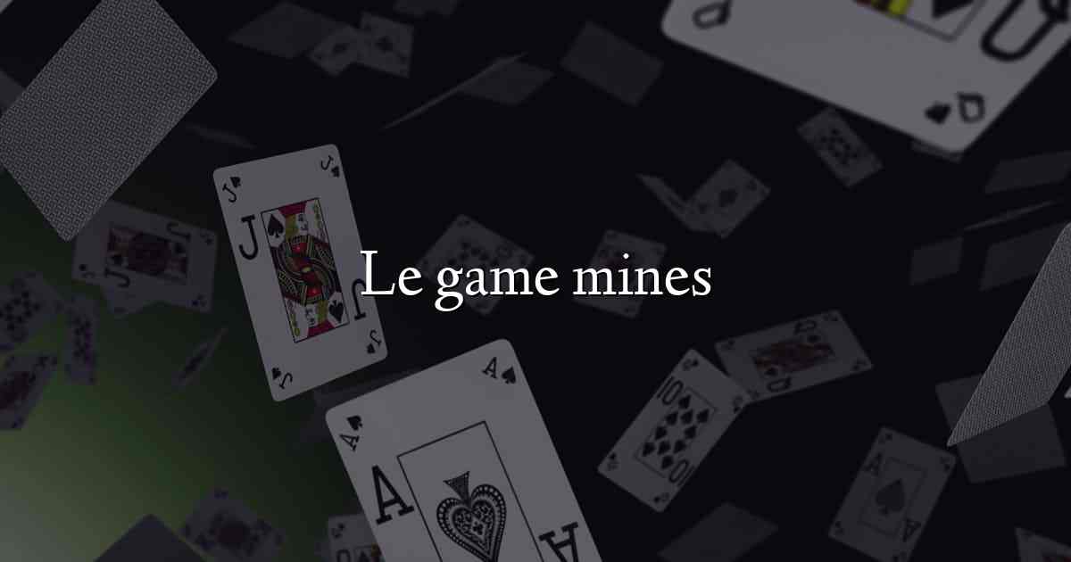 Le game mines