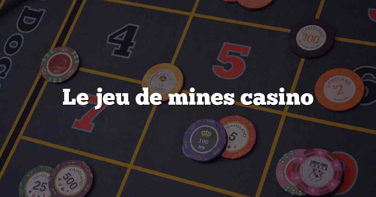 Le jeu de mines casino