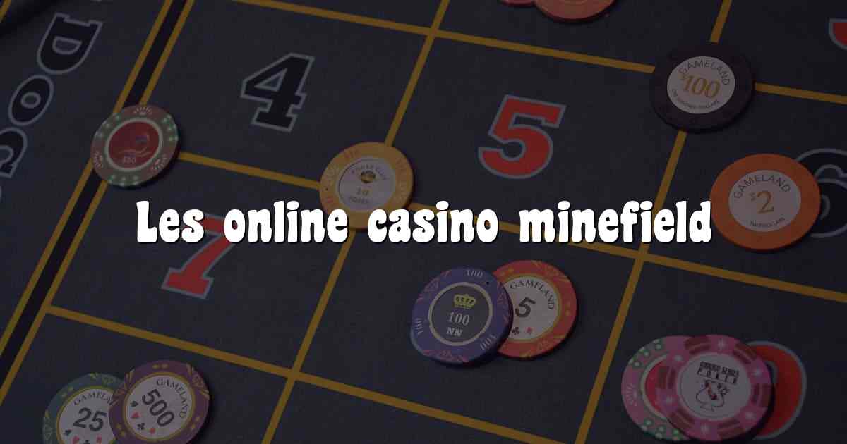 Les online casino minefield