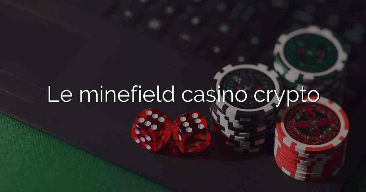 Le minefield casino crypto